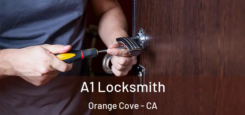  A1 Locksmith Orange Cove - CA