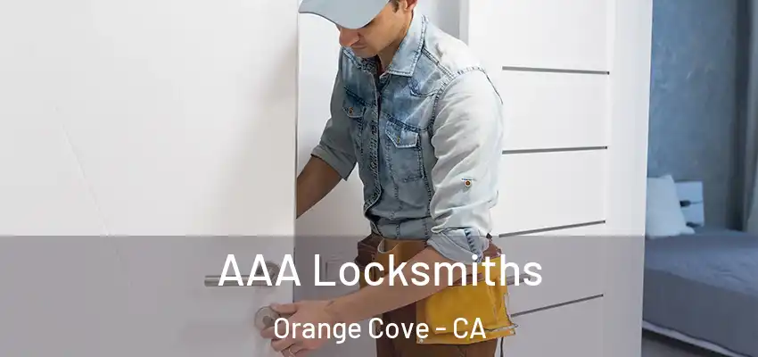  AAA Locksmiths Orange Cove - CA