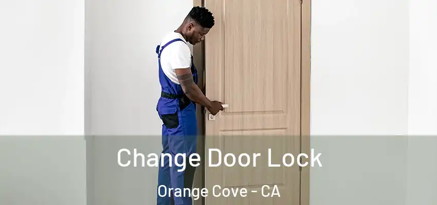 Change Door Lock Orange Cove - CA