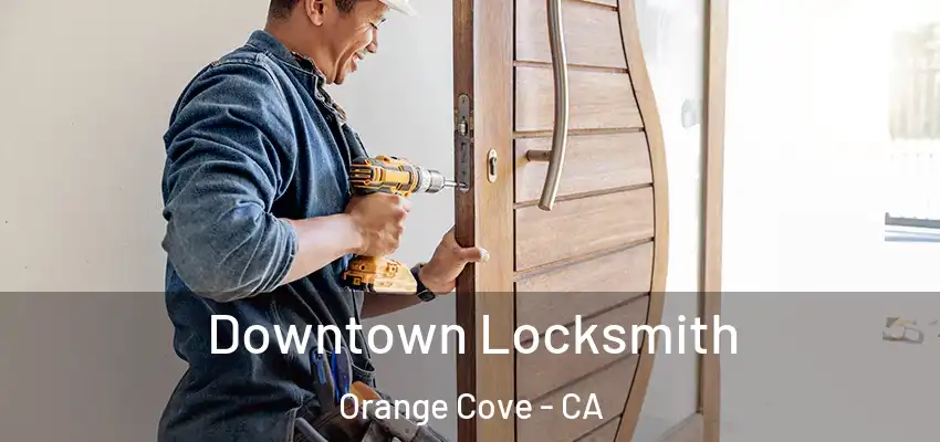  Downtown Locksmith Orange Cove - CA