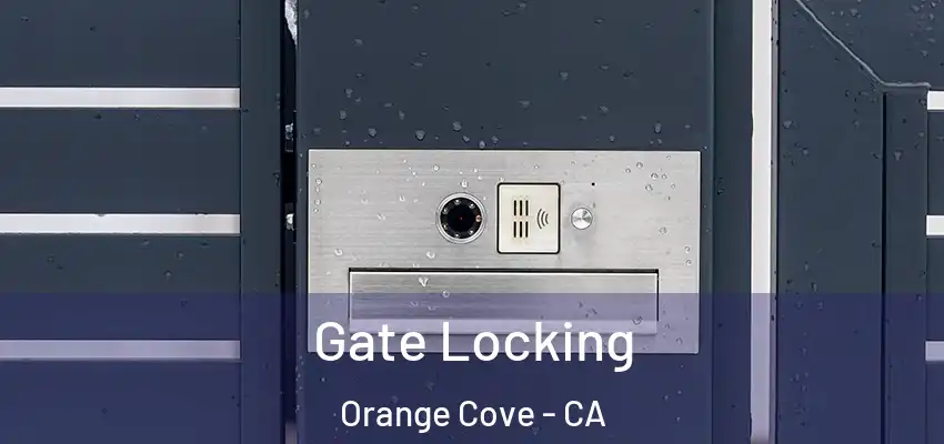 Gate Locking Orange Cove - CA