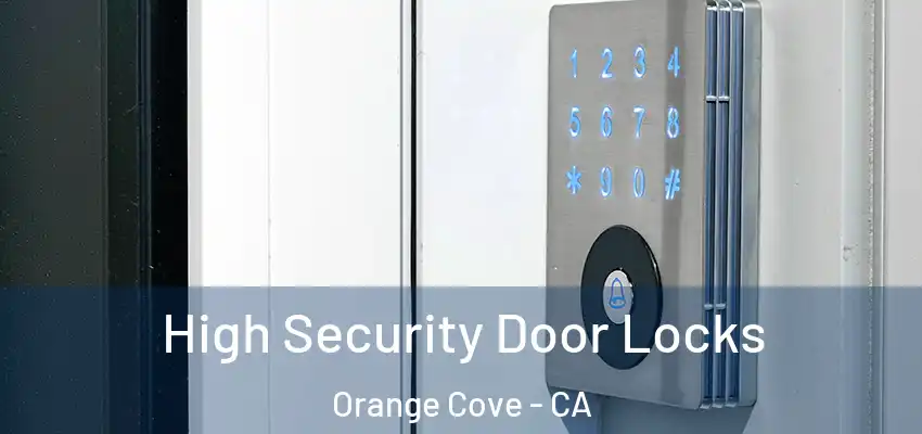  High Security Door Locks Orange Cove - CA