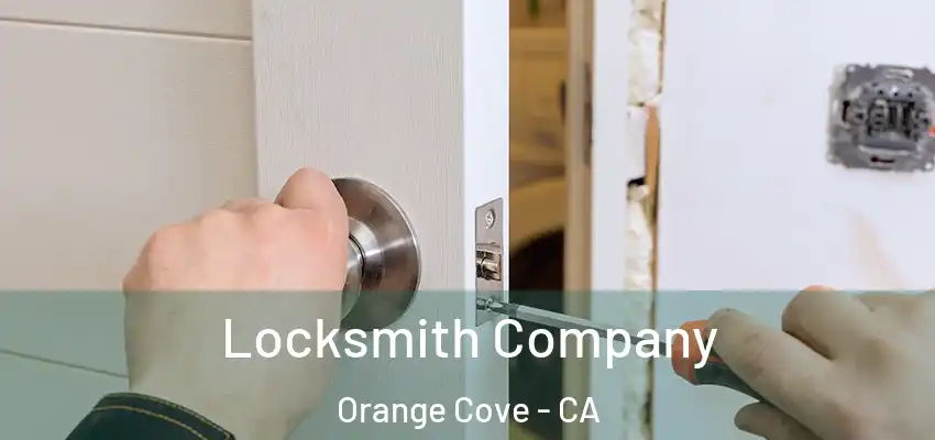  Locksmith Company Orange Cove - CA