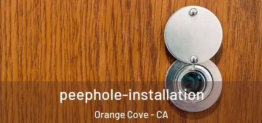  peephole-installation Orange Cove - CA