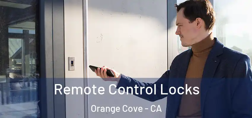  Remote Control Locks Orange Cove - CA
