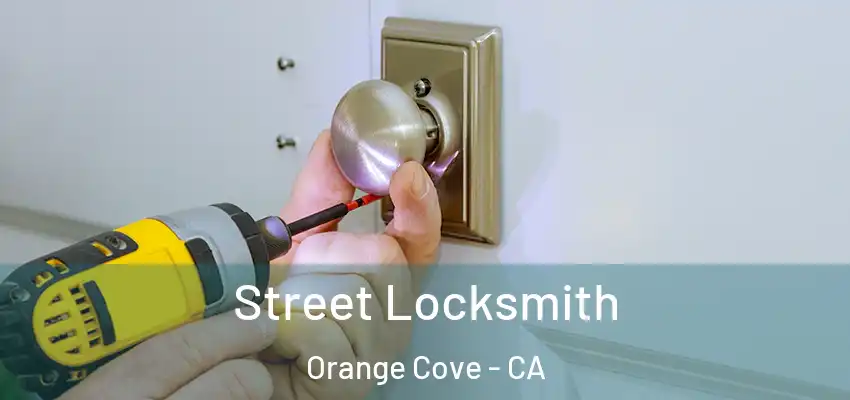 Street Locksmith Orange Cove - CA