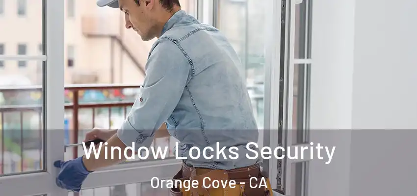 Window Locks Security Orange Cove - CA
